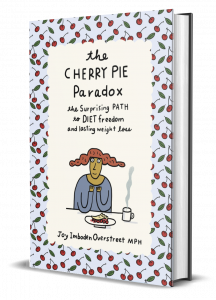 The Cherry Pie Paradox: The Surprising Path to Diet Freedom and Lasting Weight Loss, by Joy Imboden Overstreet MPH, creator of the original Thin Within workshops in 1975